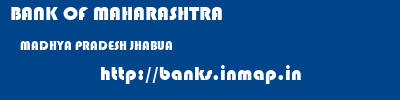 BANK OF MAHARASHTRA  MADHYA PRADESH JHABUA    banks information 